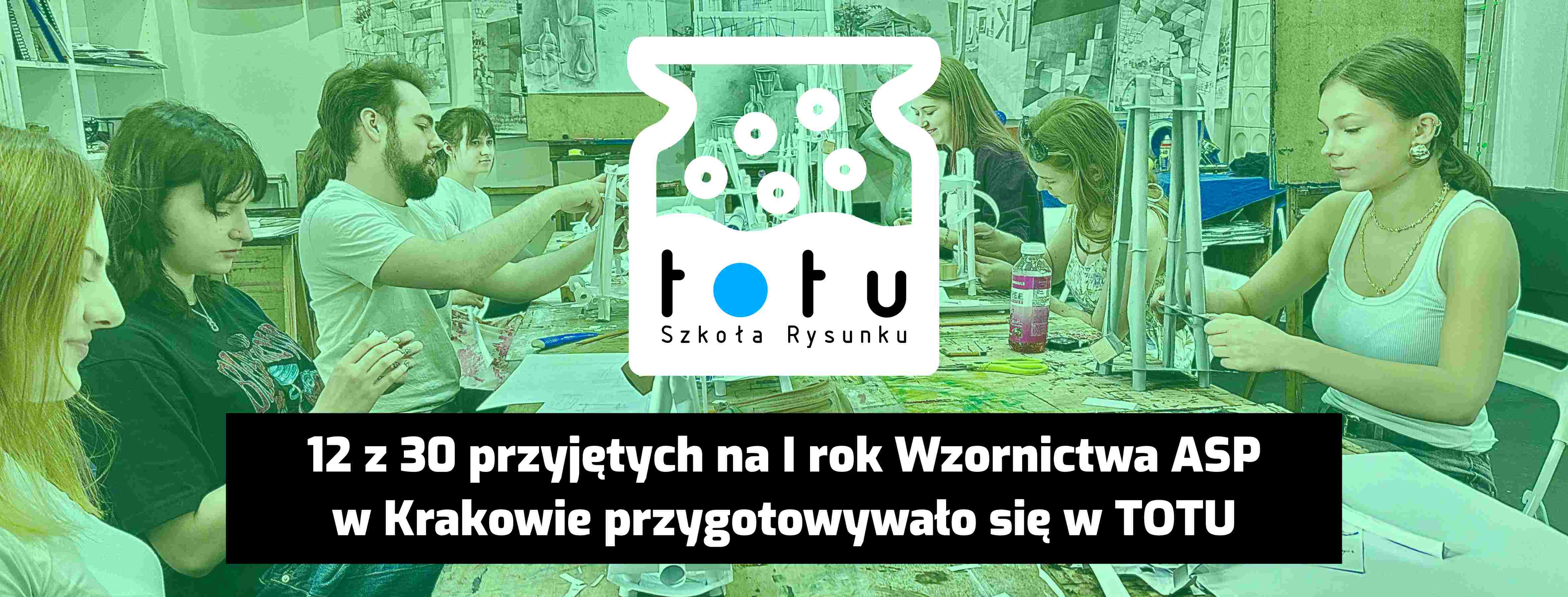 12 z 30 przyjętych na Wzornictwo ASP w Krakowie przygotowywało się w TOTU